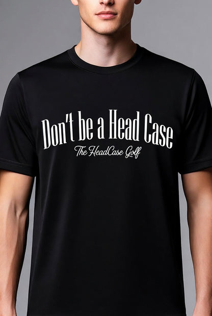 "Don't Be A Head Case" Short Sleeve T-Shirt