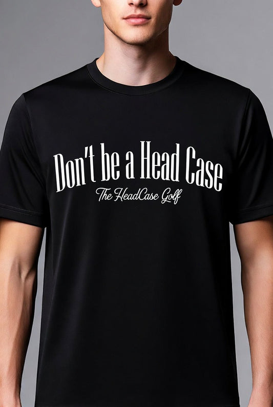 "Don't Be A Head Case" Short Sleeve T-Shirt